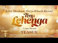 Tenu Lehenga Teaser Satyameva Jayate 2 John A Divya K Tanishk B Zahrah SK Jass M In Cinemas Now
