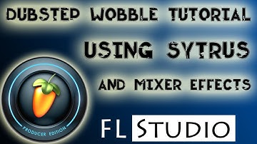 EASY Dubstep Wobble Tutorial Using Sytrus and Effects