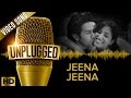 UNPLUGGED Full Video Song - Jeena Jeena by Sachin - Jigar