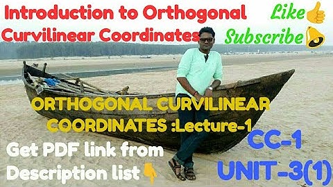 Introduction to Orthogonal Curvilinear Coordinates (CC-1 UNIT-3(1) Lec-1)