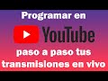 🎥🎤Pasos para programar en YouTube una transmisión en vivo