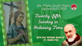 September 21, 2025 / Twenty-fifth Sunday in Ordinary Time / 8th DAY NOVENA MASS OF ST. PADRE PIO