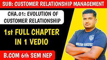 1st Full Chapter | Evolution of Customer Relationship | B.Com 6th Sem NEP | Customer Relationship Ma