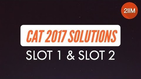 Solve CAT 2017 Quants - Slot 1 and Slot 2 with CAT 100 percentiler