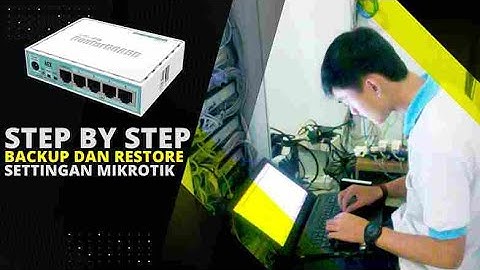 Cara Backup Dan Restore Settingan/Konfigurasi Mikrotik ❌ Yang Baik & Benar #backupmikrotik