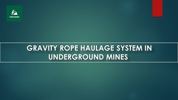 GRAVITY ROPE HAULAGE SYSTEM OR SELF ACTING INCLINE SYSTEM OF HAULAGE IN U/G MINES