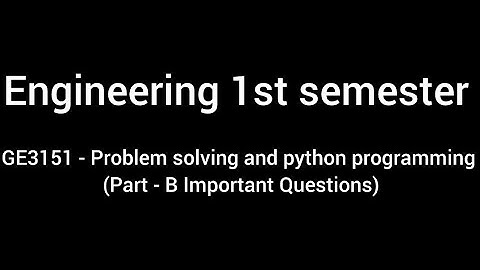 GE3151 - Problem Solving and Python Programming (Part - B Important Questions)