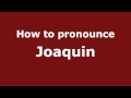 How to Pronounce Joaquin - PronounceNames.com