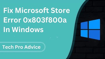 How To Fix Microsoft Store Error 0x803f800a In Windows 11 or 10