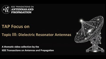 [TAP Focus] Topic III: Dielectric Resonator Antennas