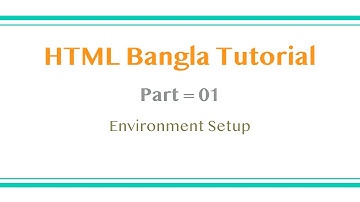 HTML Bangla Tutorial #01 | Environment Setup