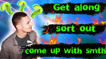 3 САМЫХ ПОЛЕЗНЫХ ФРАЗОВЫХ ГЛАГОЛА GET ALONG/SORT OUT/ COME UP WITH|Разговорный английский