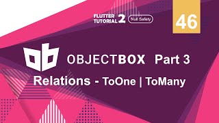[ENG SUB] [Null Safety] FLUTTER 2 - 46. Object Box Part 3 | Relations | ToOne | ToMany