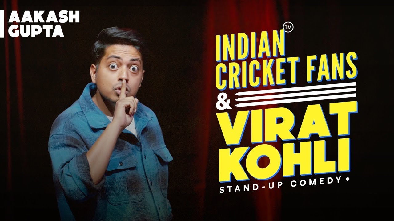 Indian Cricket Fans  Virat Kohli  Aakash Gupta  Stand up Comedy