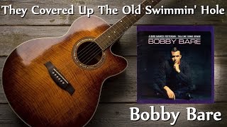 Watch Bobby Bare They Covered Up The Old Swimmin Hole video