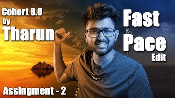 Fast paced Edit of Cohort 8.0 Assignment | Assignment 2 | @TharunSpeaks