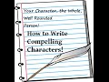 Creating Compelling Characters!