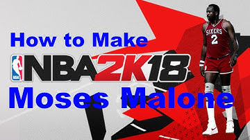 NBA 2K18 How to Create Moses Malone with Attributes and Tendencies