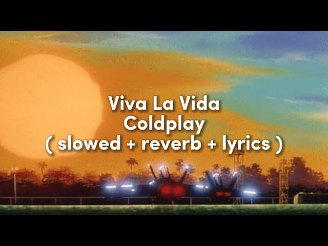 Coldplay - Viva La Vida ( slowed + reverb + lyrics ) class=