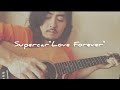 Supercar&quot;Love Forever&quot; -Acoustic Cover-