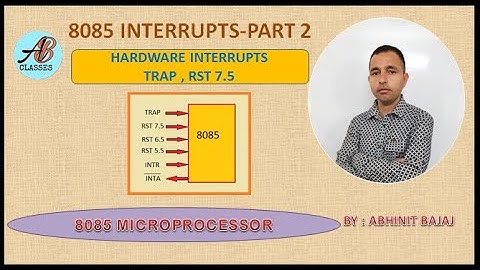 8085 Interrupts - part 2 ( Hardware Interrupts -TRAP RST 7.5)-By : Abhinit Bajaj