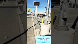 caminata por Calexico California 💗 y de regreso a exico jeje le falto la M a la entrada.tiwa.