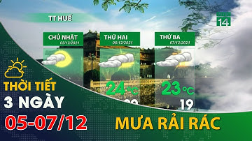 Thời tiết 3 ngày tới (05/12 đến 07/12):Trung bộ, có mưa rải rác| VTC14