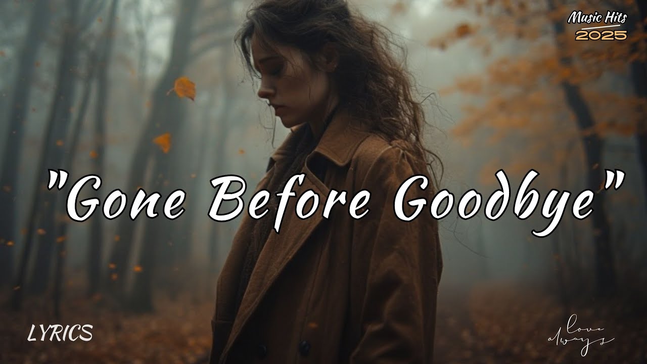 Gone Before Goodbye – A Song for the Ones We Lost Too Soon Gone Before Goodbye – A Song for the Ones We Lost Too Soon