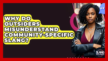 Why Do Outsiders Misunderstand Community-specific Slang? - SlangXplained