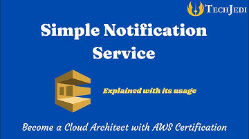 AWS: Simple Notification Service (SNS) - Explained with its usage