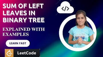 Sum of Left Leaves in Binary Tree - Explained with Examples