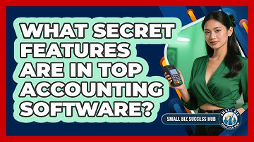 What Secret Features Are In Top Accounting Software? - Small Biz Success Hub