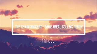 The Chainsmokers - Paris (Beau Collins Remix) || TRIXEL