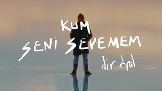 Kum - Seni Sevemem (Official Music Video)