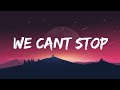 Miley Cruss | We Cant Stop ( Lyrics ) 19XX
