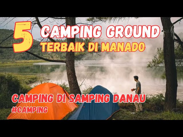 5 Tempat Camping Terbaik di Sekitar Manado yang Lagi Hits (2023) | Orang Manado Mana Nih? #manado class=