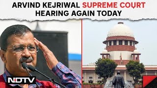 Kejriwal Supreme Court News | After Strong Remarks On Kejriwal, Supreme Court Hearing Again Today