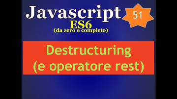Javascript ES6 ITA 51: Destructuring, operatore rest