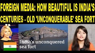 Foreign Media: How beautiful is Indias centuries old Unconquerable sea fort