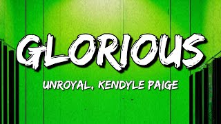 Unroyal, Kendyle Paige - Glorious (Lyrics)