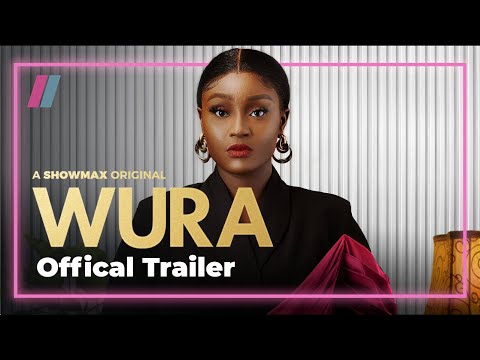 Wura Official Trailer |  A Showmax Original