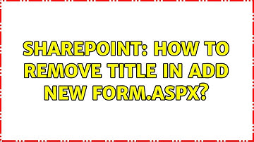 Sharepoint: How to remove title in add new form.aspx? (2 Solutions!!)