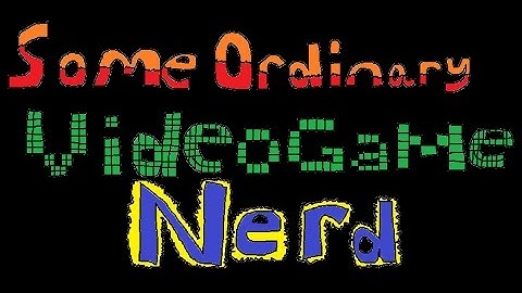 Some Ordinary Video Game Nerd Opening