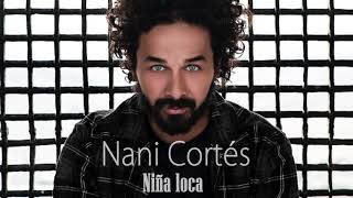 NANI CORTÉS - NIÑA LOCA  | ft. LYA, LIN CORTÉS, CHEROKEE chords