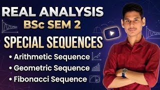 Special Sequence| Arithmetic Sequence|Geometric Sequence|Fibonacci Sequence| Real Analysis BSC SEM 2