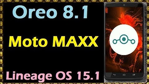 How to Update Android Oreo 8.1 in Motorola Moto MAXX (Lineage OS 15.1) Install and Review