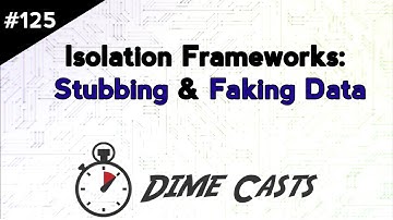 Isolation Frameworks: Stubbing & Faking Data