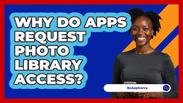 Why Do Apps Request Photo Library Access?