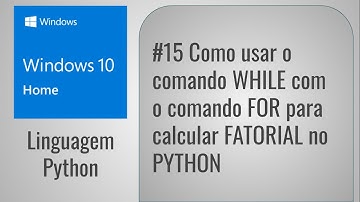 #15 Como usar o comando WHILE com o comando FOR para calcular FATORIAL no PYTHON