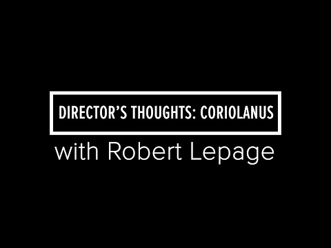 Robert Lepage on directing Shakespeare's Coriolanus at the Stratford Festival
